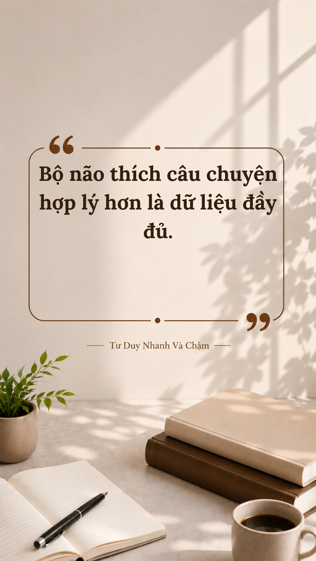 Bộ não thích câu chuyện hợp lý hơn là dữ liệu đầy đủ.
